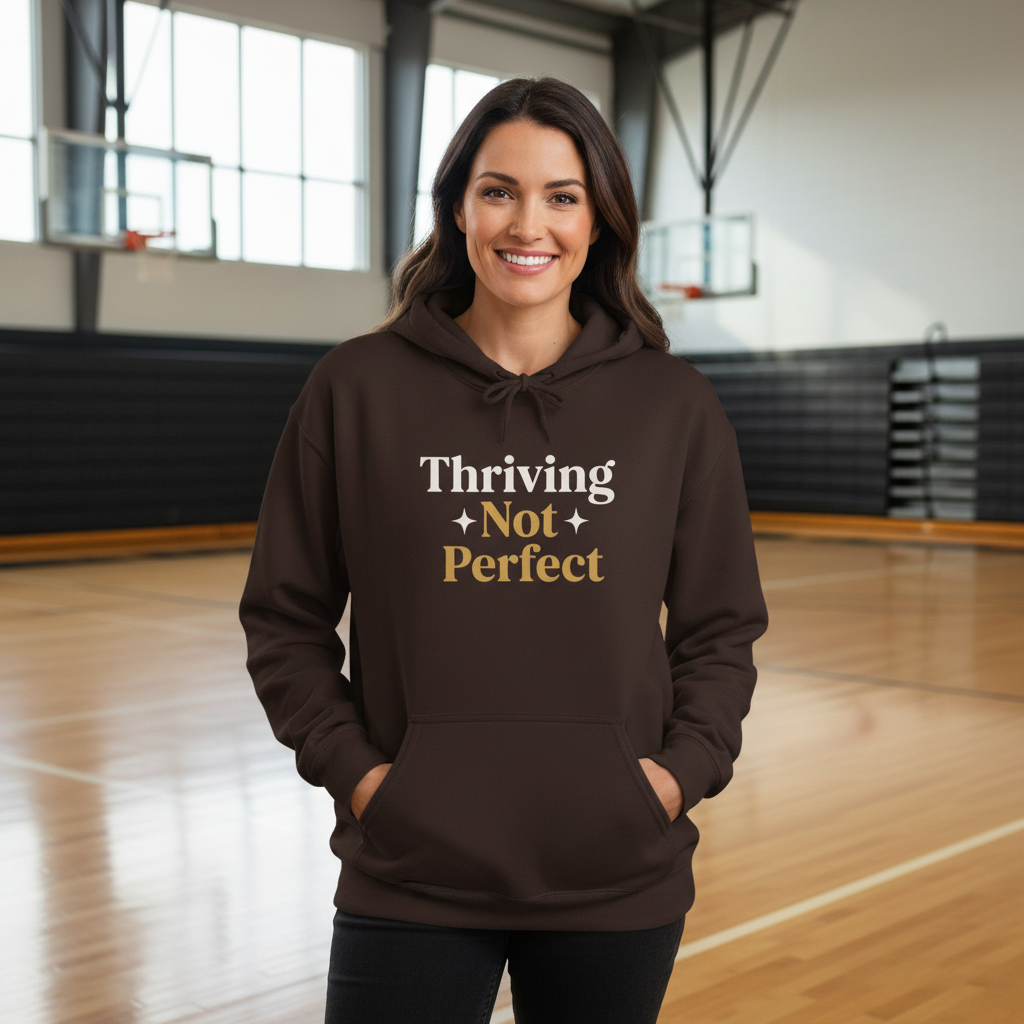 Thriving Not Perfect (Bold) — Hoodie