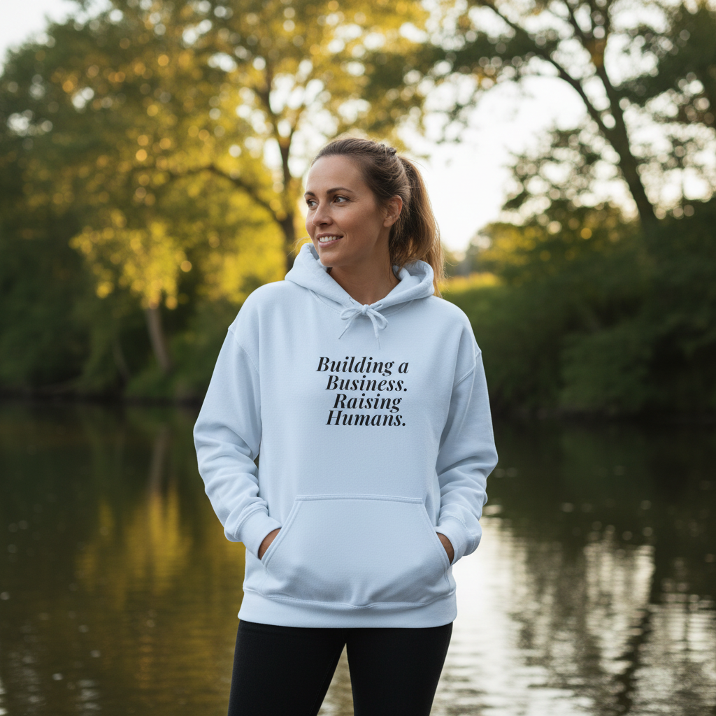 Building a Business. Raising Humans. — Hoodie