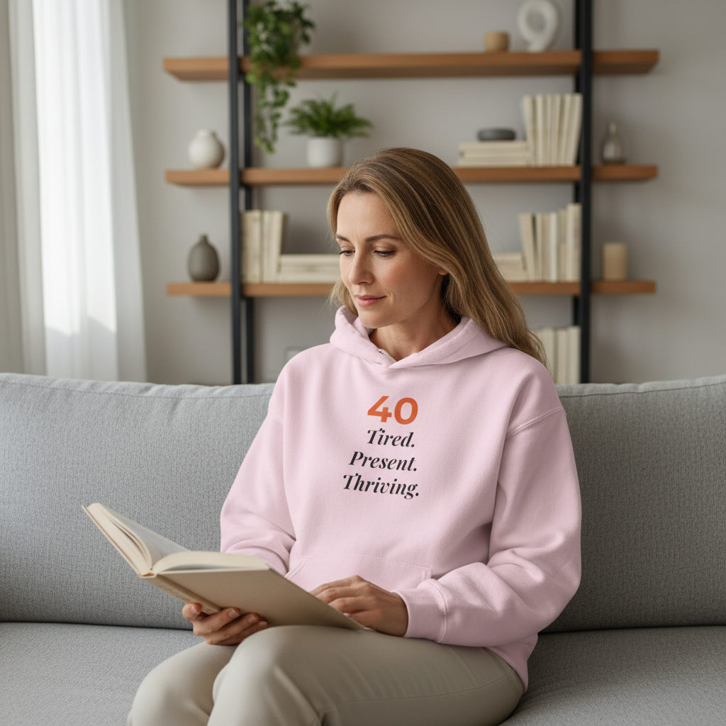 40 Tired. Present. Thriving. — Hoodie