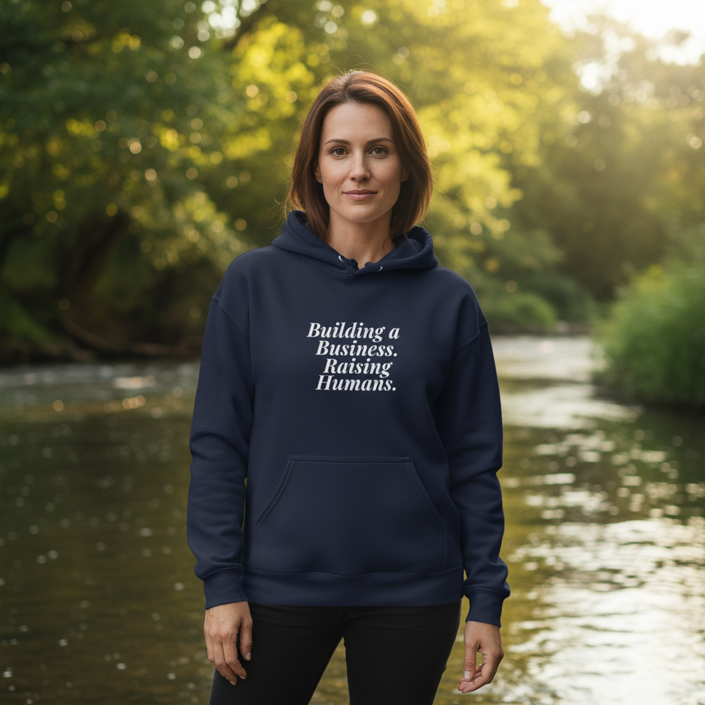 Building a Business. Raising Humans. — Hoodie