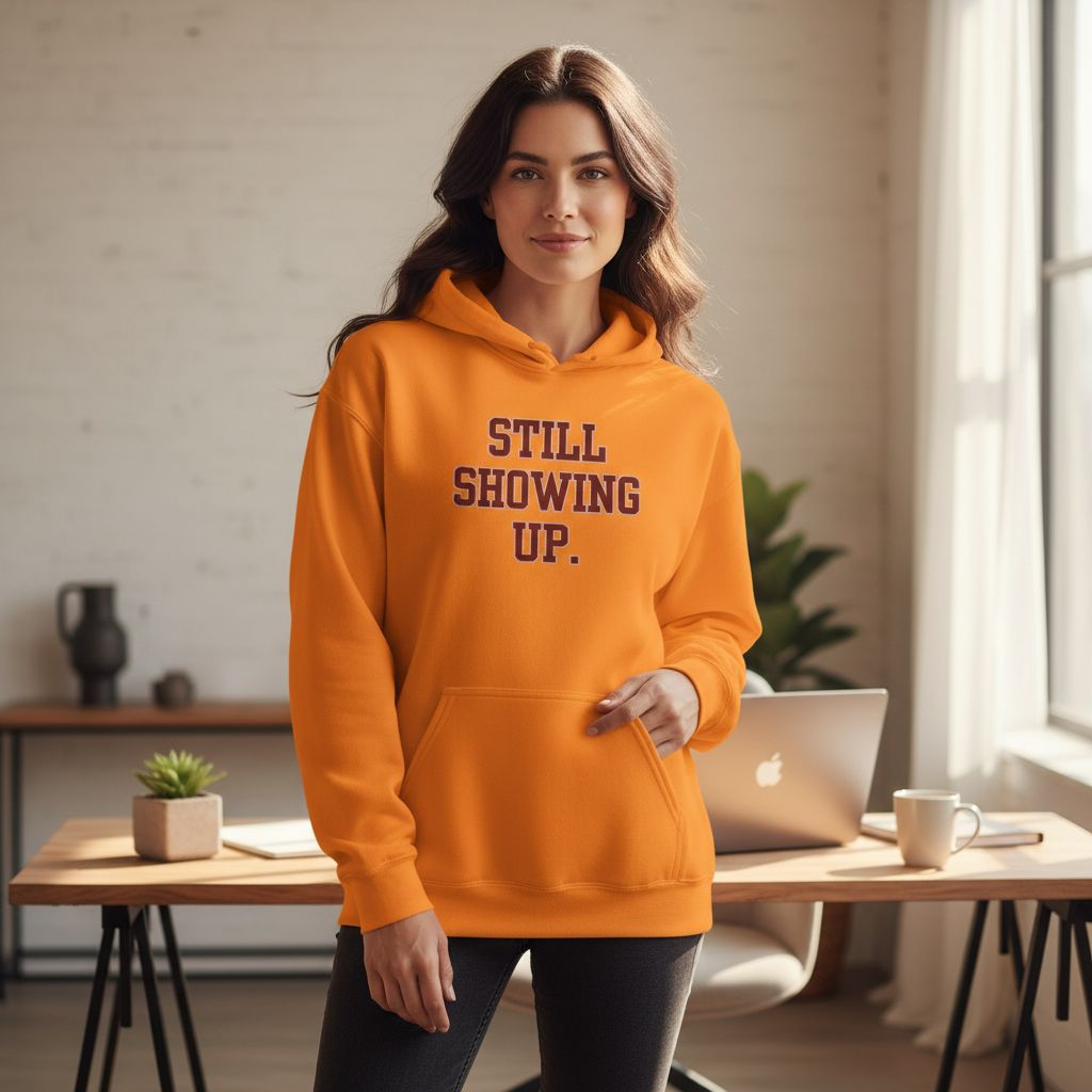 Still Showing Up — Essential Comfort Hoodie