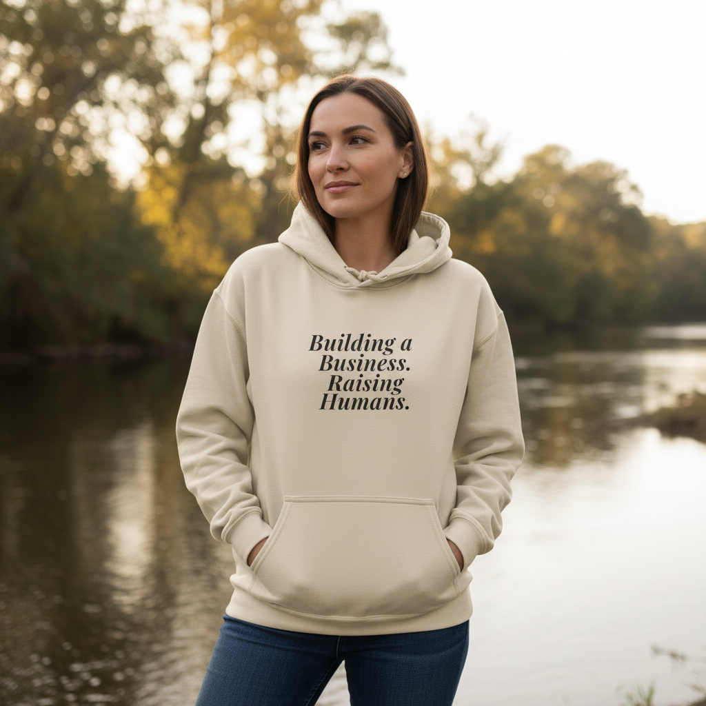 Building a Business. Raising Humans. — Hoodie