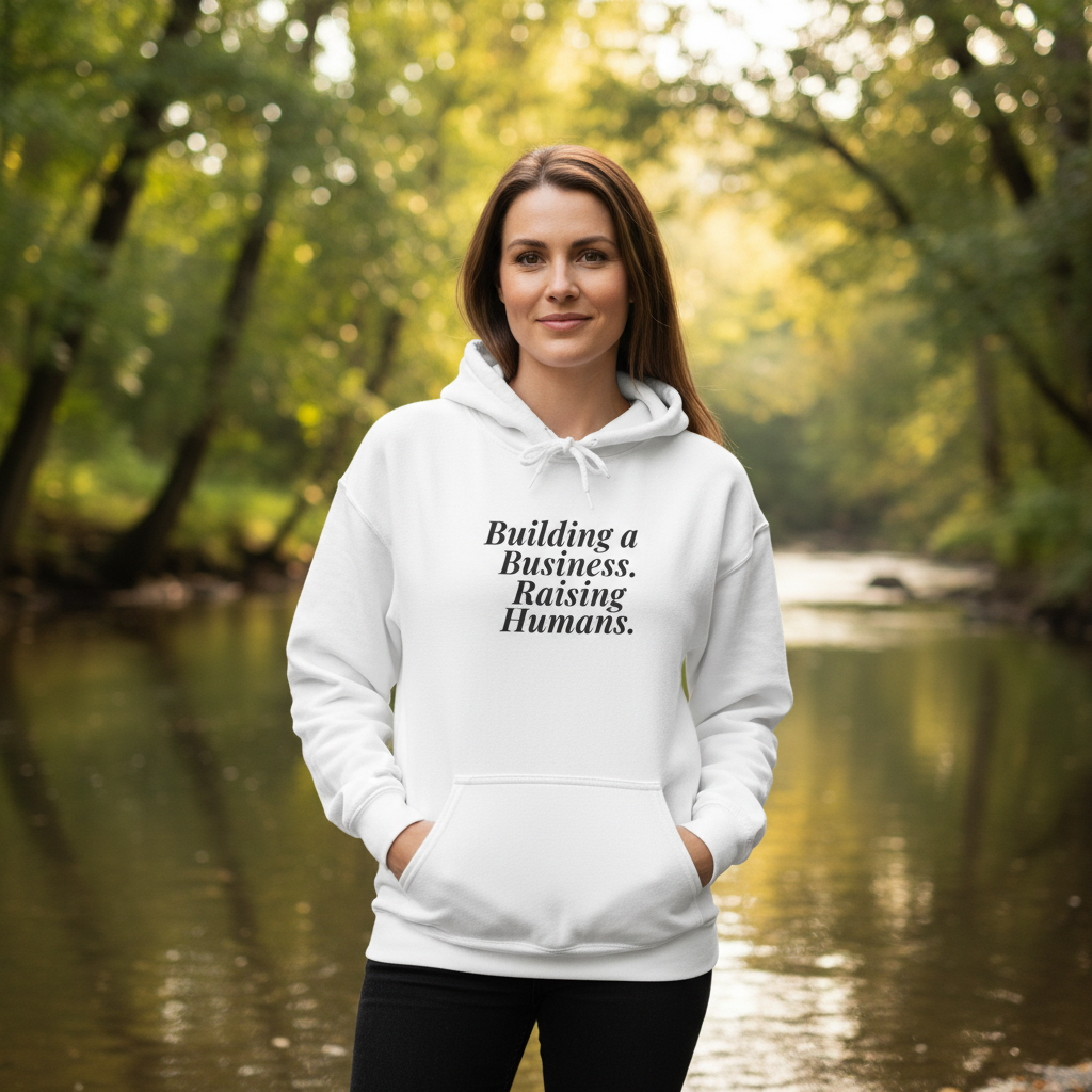 Building a Business. Raising Humans. — Hoodie